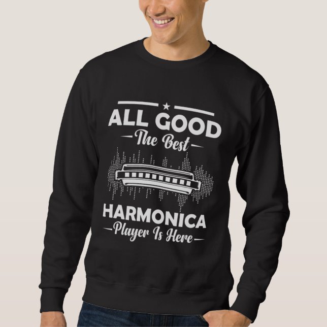 Sweatshirt All Good The Best Harmonica Player Is Here Mouth O (Devant)