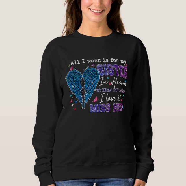 Sweatshirt All I Want Is For My Sister In Heaven Know I Love  (Devant)