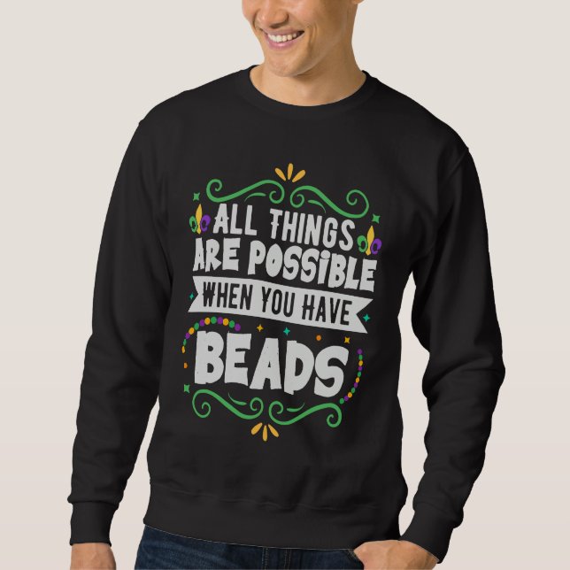 Sweatshirt All Things Are Possible When You Have Beads  Mardi (Devant)