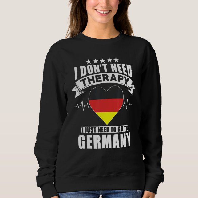 Sweatshirt Allemagne Je n'ai pas besoin de thérapie Je dois j (Devant)