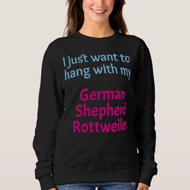 Sweatshirt Allemand Shepherd Rottweiler Mix Je Veux Juste Han (Devant)