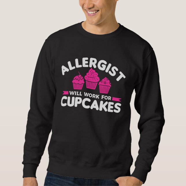 Sweatshirt Allergist Will Work For Cupcakes Allergology Aller (Devant)
