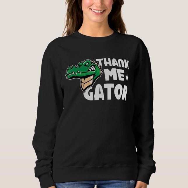 Sweatshirt Alligator Thank Me Gator (Devant)