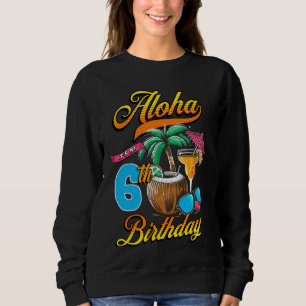Sweatshirt Aloha C'est mon 6e anniversaire Hawaii Beach 6 ans