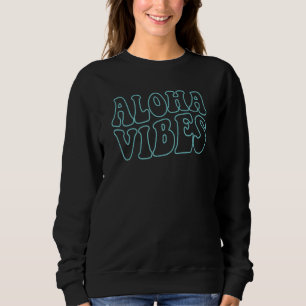 Sweatshirt Aloha Vibes Hawaii Hawaii 80s Retro Beach