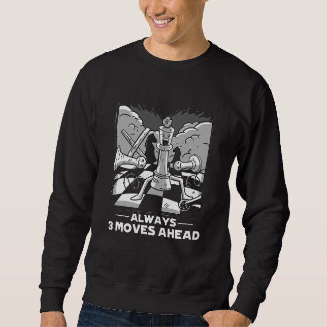 Sweatshirt Always 3 Moves Ahead Chess Pieces Board Grandmaste (Devant)