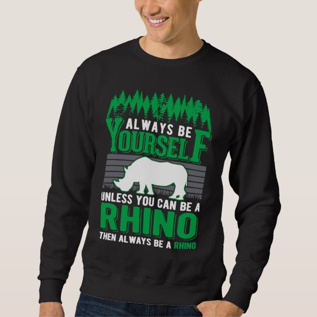 Sweatshirt Always be yourself Rhino Rhinoceros (Devant)