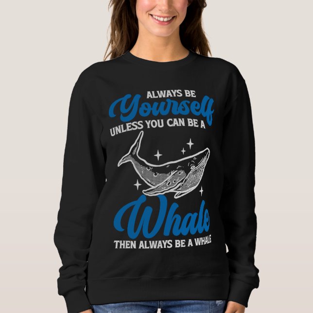 Sweatshirt Always Be Yourself Whale (Devant)