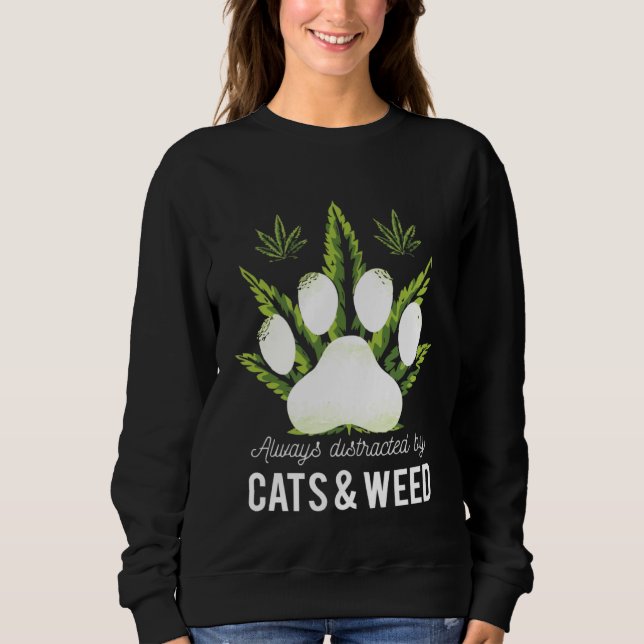 Sweatshirt Always Distracted By Cats & Weed (Devant)