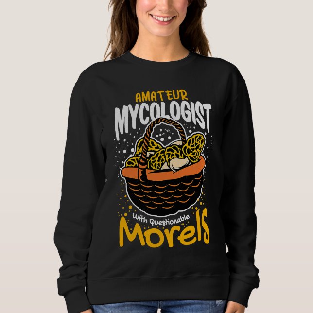 Sweatshirt Amateur Mycologist With Questionable Morels Mushro (Devant)