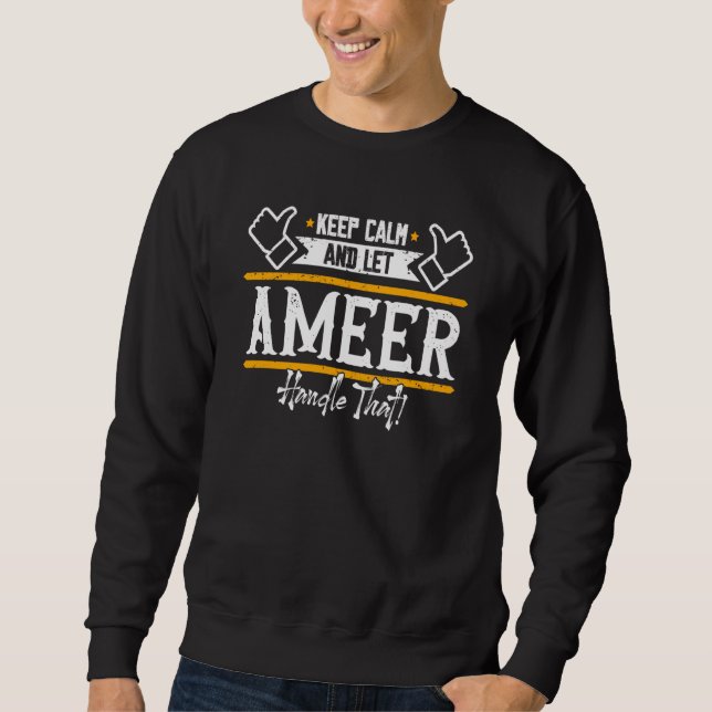 Sweatshirt Ameer Keep Calm and let Ameer handle that (Devant)