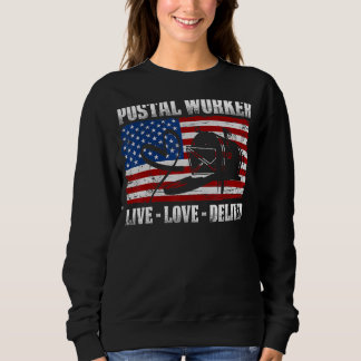 Sweatshirt American Flag Live Love Livrer Postal Worker USA