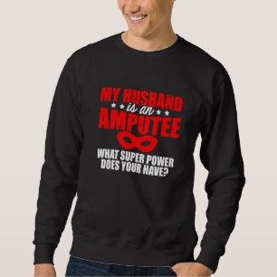 Sweatshirt Amputé Humour Mari bras jambe Drôle récupération 2
