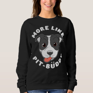 Sweatshirt Amusant Pitbull Pit Bull Lover Plus Comme Pit Budd