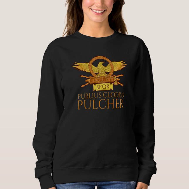 Sweatshirt Ancient Roman History  Publius Clodius Pulcher  Sp (Devant)