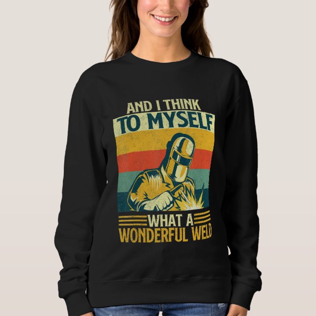 Sweatshirt And I Think To Myself What A Wonderful Weld   Weld (Devant)