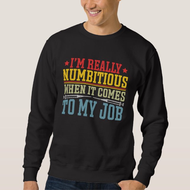 Sweatshirt Anesthetist really Numbitious when it comes to Job (Devant)