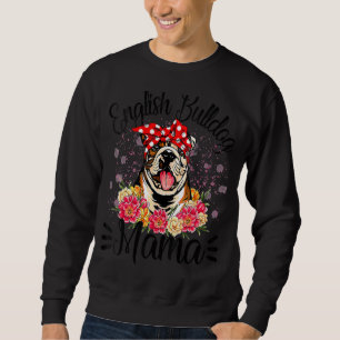 Sweatshirt Anglais Bulldog Mama Florals mignonette Chien Mama