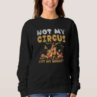 Sweatshirt Animal de zoo singe Pas mon cirque pas mes singes