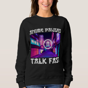 Sweatshirt Anime en pause parle vite  