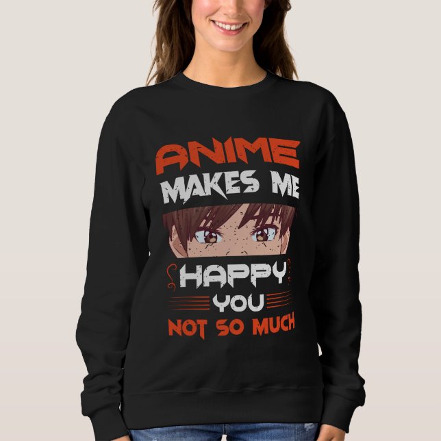 Sweatshirt Anime Me Rend Heureux Que Tu Ne Sois Pas Tant (Devant)