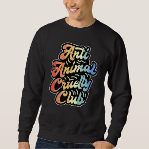 Sweatshirt Anti Animal Cruelty Club Veganism Lifestyle Vegan