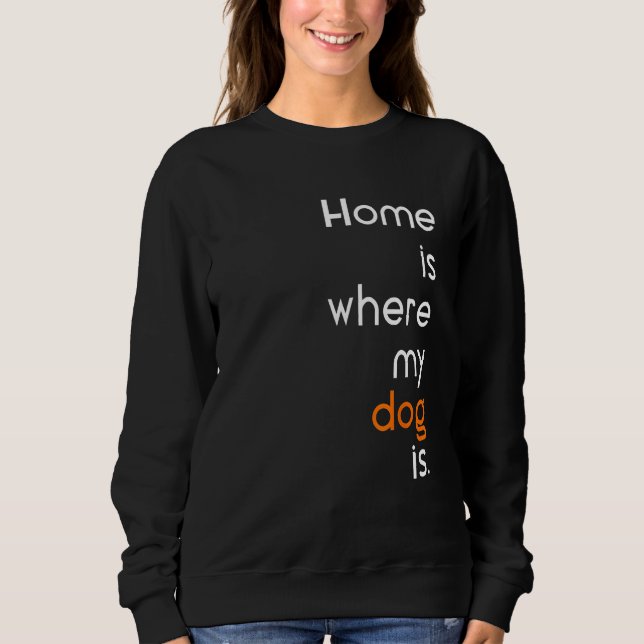 Sweatshirt Anti Social sarcastic home is where my dog is (Devant)