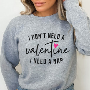 Sweatshirt Anti-Valentin drôle, j'ai besoin d'une sieste