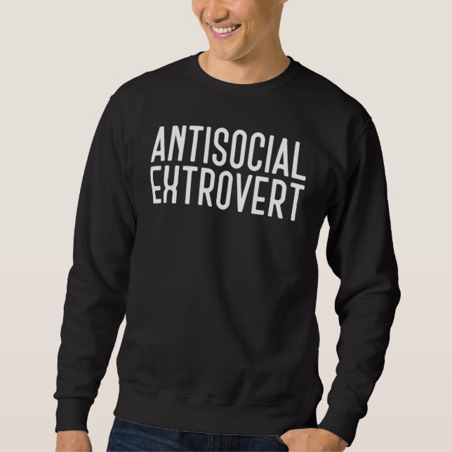 Sweatshirt Antisocial Extrovert Sarcastic Tee (Devant)