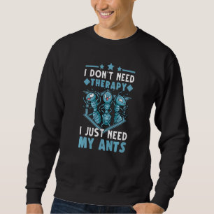 Sweatshirt Ants Therapy Ant Farm Ants Pile