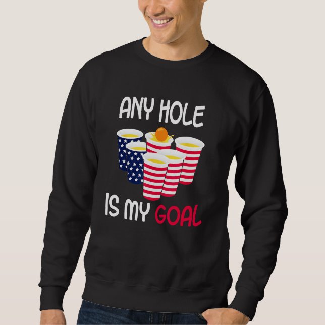 Sweatshirt Any Hole Is My Goal Beer Pong Fourth of July Ameri (Devant)