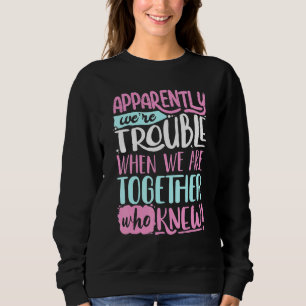 Sweatshirt Apparemment, Nous Avons Eu Des Problèmes Lorsque N