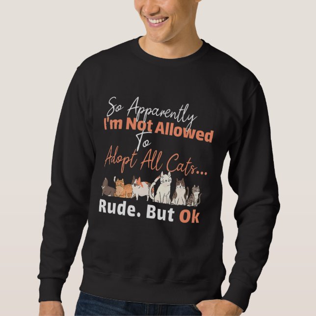 Sweatshirt Apparently Not Allowed to Adopt All Cats  Forbidde (Devant)