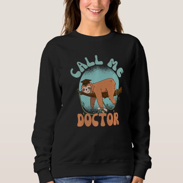 Sweatshirt Appelez-Moi Docteur Phrase Pour Diplôme Avec Sloth (Devant)