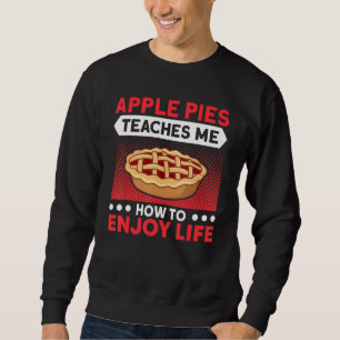 Sweatshirt Apple Pies M'Apprend À Profiter De La Vie Pie Love