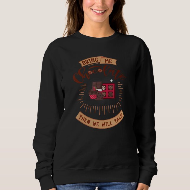 Sweatshirt Apportez-Moi Du Chocolat Et Nous Parlerons De Choc (Devant)