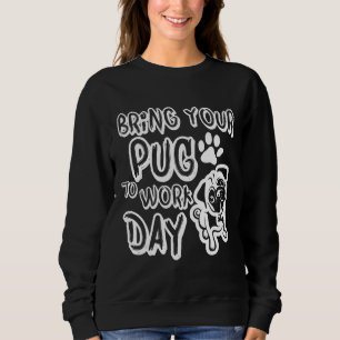 Sweatshirt APPORTEZ VOTRE CARLIN AU TRAVAIL JOURNÉE T-shirt c