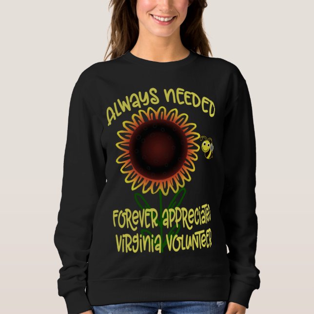 Sweatshirt Appreciation Virginia Always Needed Volunteer Reco (Devant)