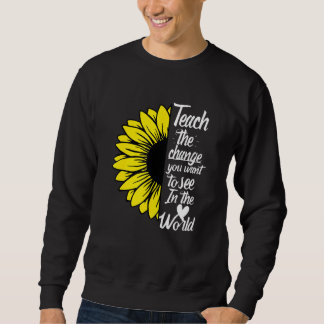 Sweatshirt Apprenez Le Changement Que Vous Voulez Voir Dans L
