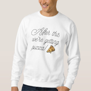 Sweatshirt Après ça, on va manger de la pizza !