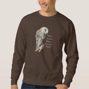 Sweatshirt Aquarelle Chouette de la grange Rien de tel trop d