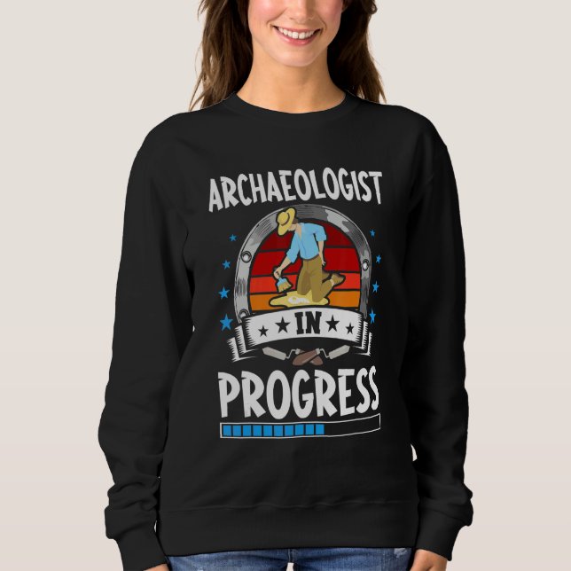Sweatshirt Archaeologist In Progress Trainee Student (Devant)