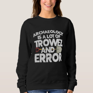 Sweatshirt Archéologue Archéologie Ancien creusage Historique