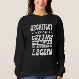 Sweatshirt Architecte Je ne suis pas en train de vieillir Je