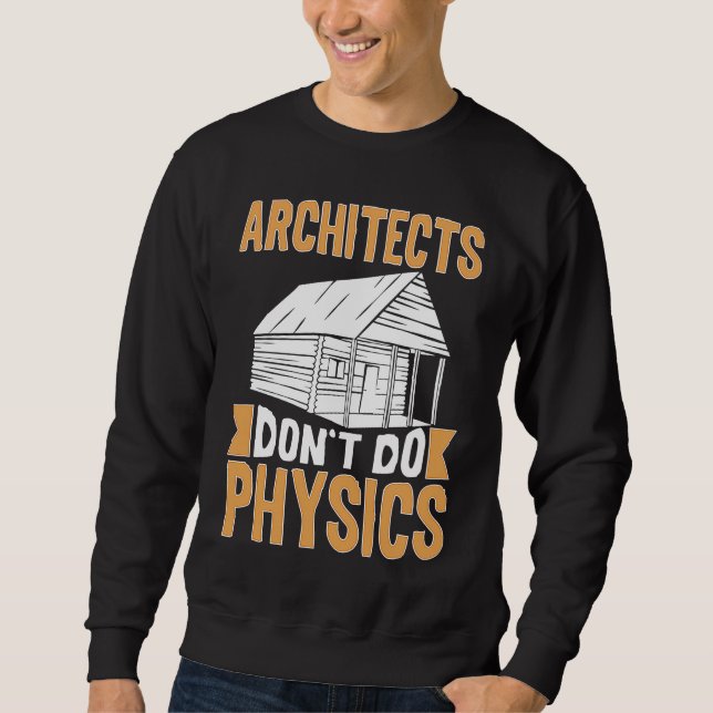 Sweatshirt Architects Don't Do Physics (Devant)