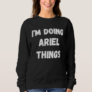 Sweatshirt Ariel I fait des choses Ariel