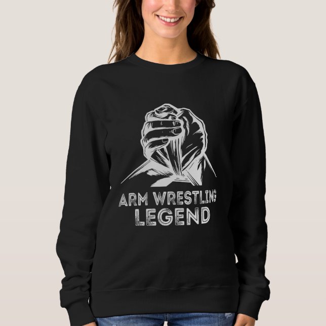 Sweatshirt Arm Wrestling Legend Arm Wrestler Armwrestling Spo (Devant)