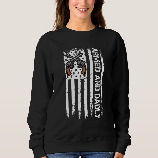 Sweatshirt Armed And Dadly  Deadly Father For Father s Day 1 (Devant)