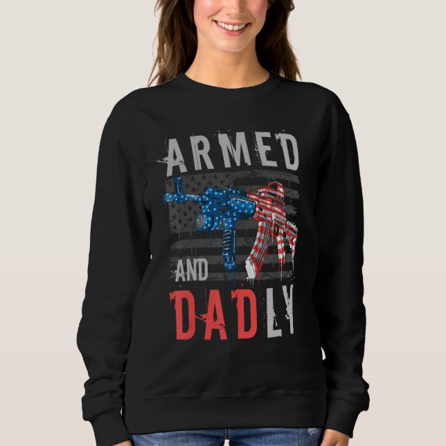 Sweatshirt Armed And Dadly  Deadly Father  For Fathers Day (Devant)