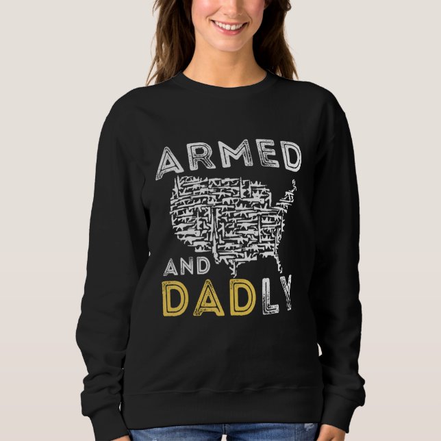 Sweatshirt Armed And Dadly, Funny Deadly Father For Father's  (Devant)